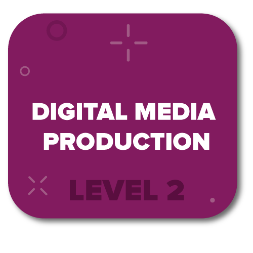 Click here for Digital Media Production Level 2