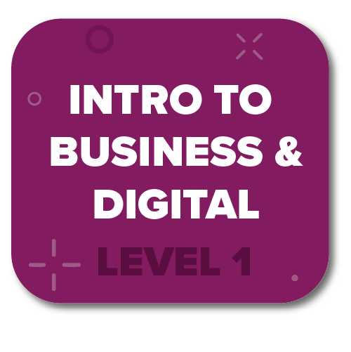 Click here for Intro to Business and Digital Level 1