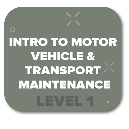 Click here for Introduction to Motor Vehicle & Transport Maintenance Level 1