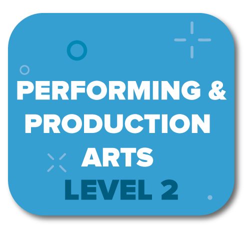 Click here to view Performance & Production Arts Level 2