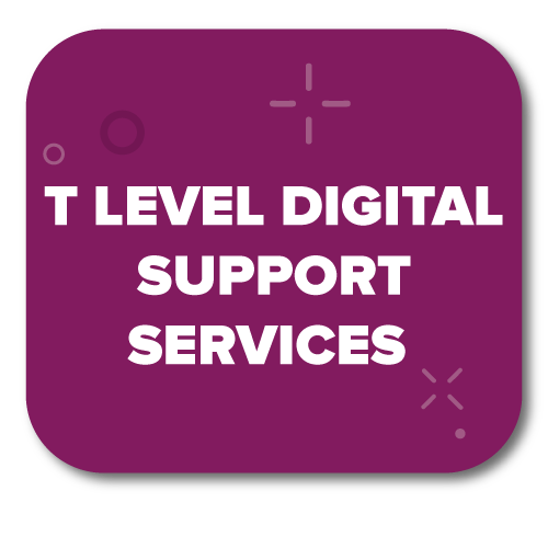 Click here for T Level Digital Support Services